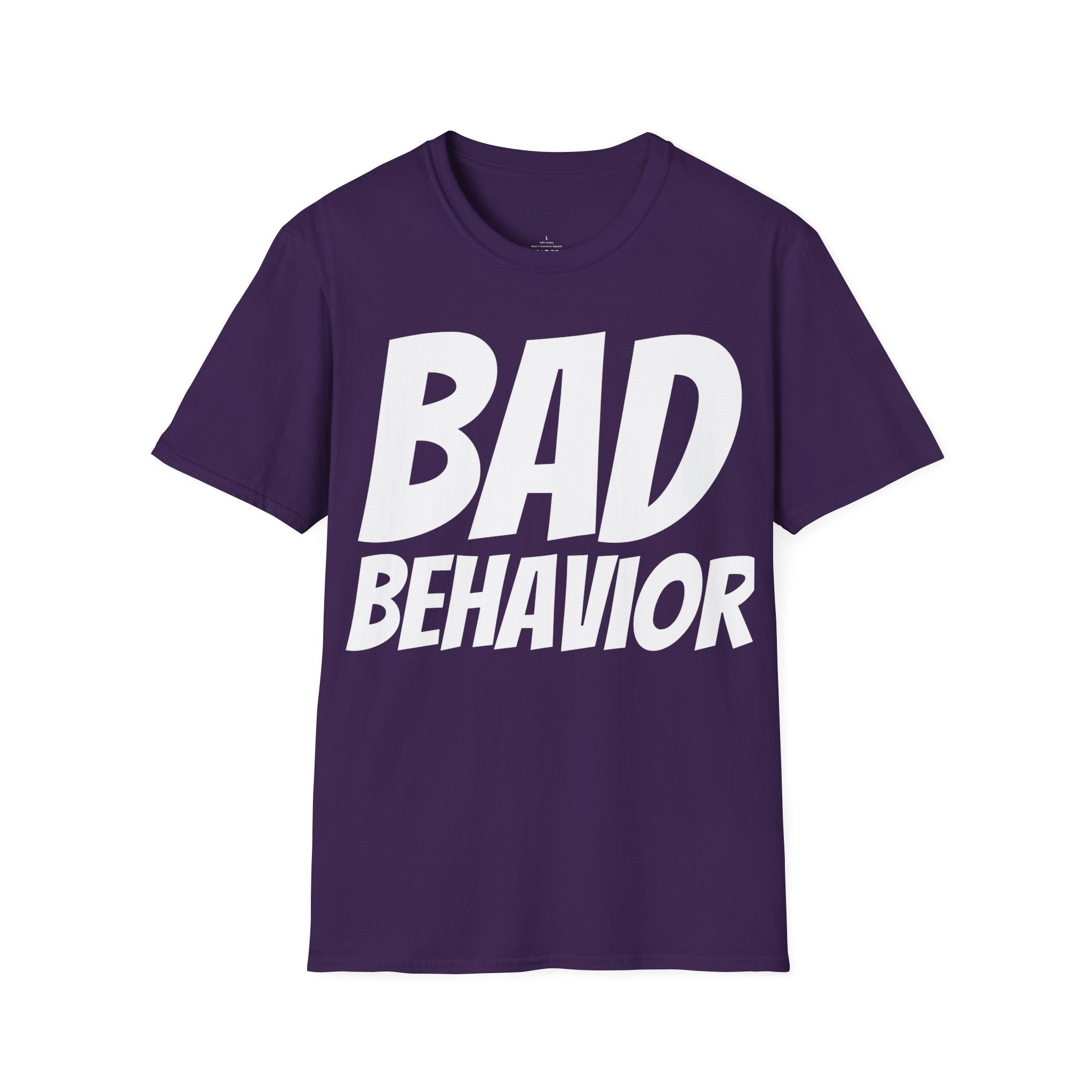 Bad or Dutty Behavior; Unisex T-Shirt (Various colors and sizes)-Fete Massive