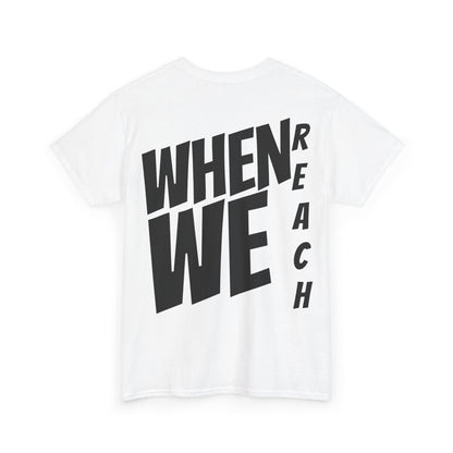 We Reach Unisex Tee